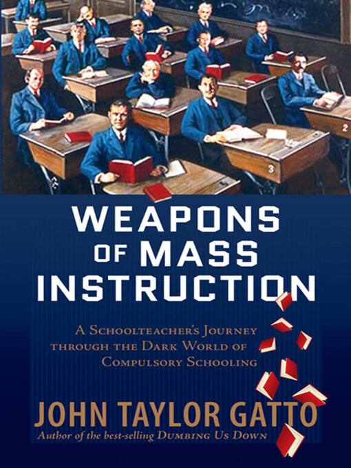 Title details for Weapons of Mass Instruction by John Taylor Gatto - Wait list